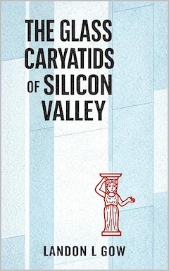 The Glass Caryatids of Silicon Valley ebook cover